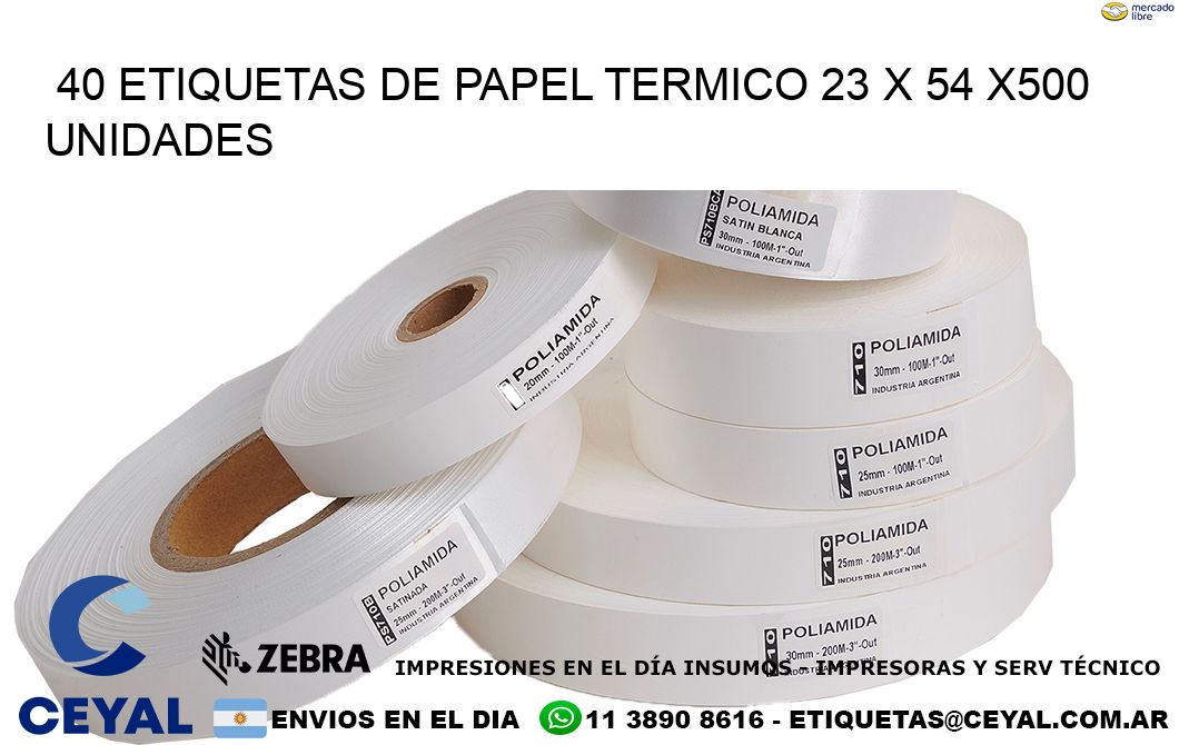 40 ETIQUETAS DE PAPEL TERMICO 23 x 54 x500 UNIDADES