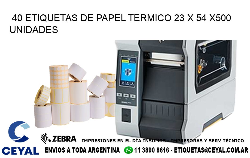 40 ETIQUETAS DE PAPEL TERMICO 23 x 54 x500 UNIDADES