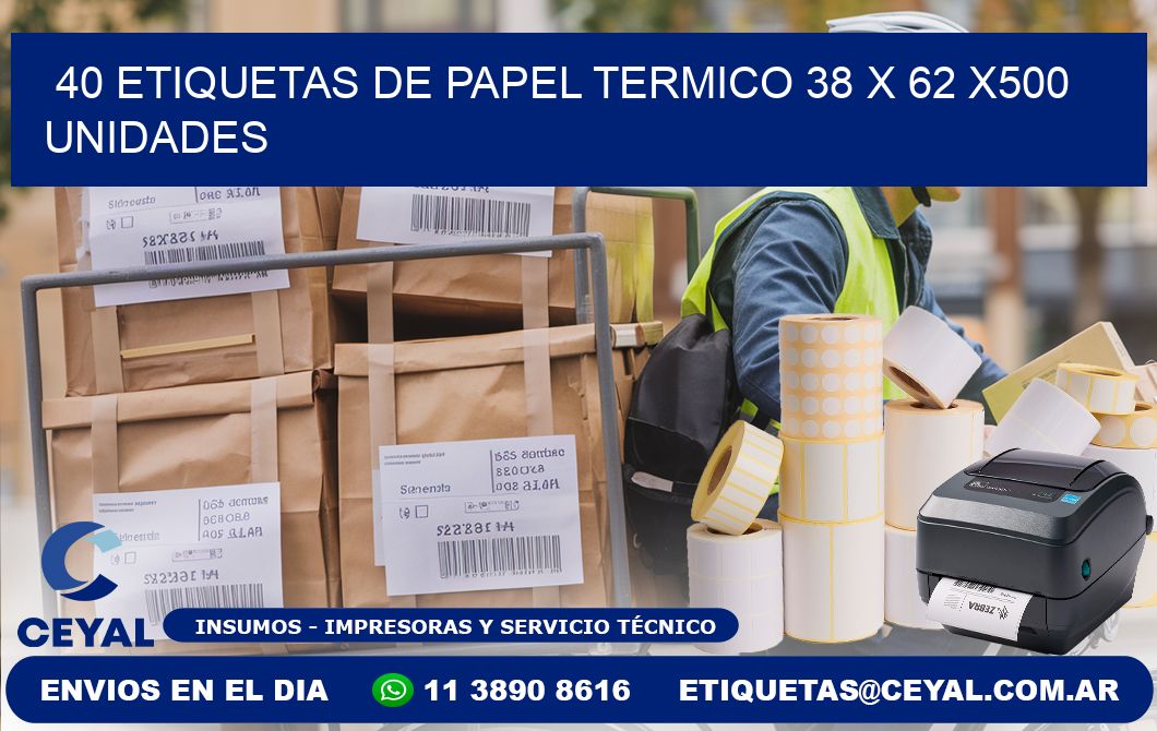 40 ETIQUETAS DE PAPEL TERMICO 38 x 62 x500 UNIDADES