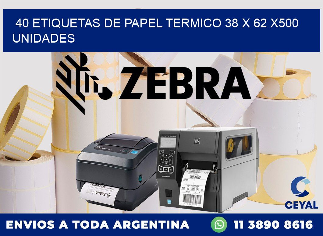 40 ETIQUETAS DE PAPEL TERMICO 38 x 62 x500 UNIDADES