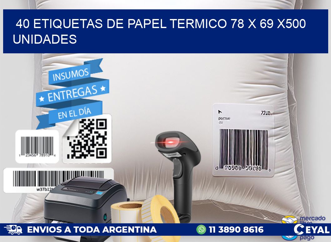 40 ETIQUETAS DE PAPEL TERMICO 78 x 69 x500 UNIDADES