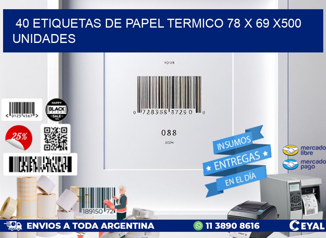 40 ETIQUETAS DE PAPEL TERMICO 78 x 69 x500 UNIDADES