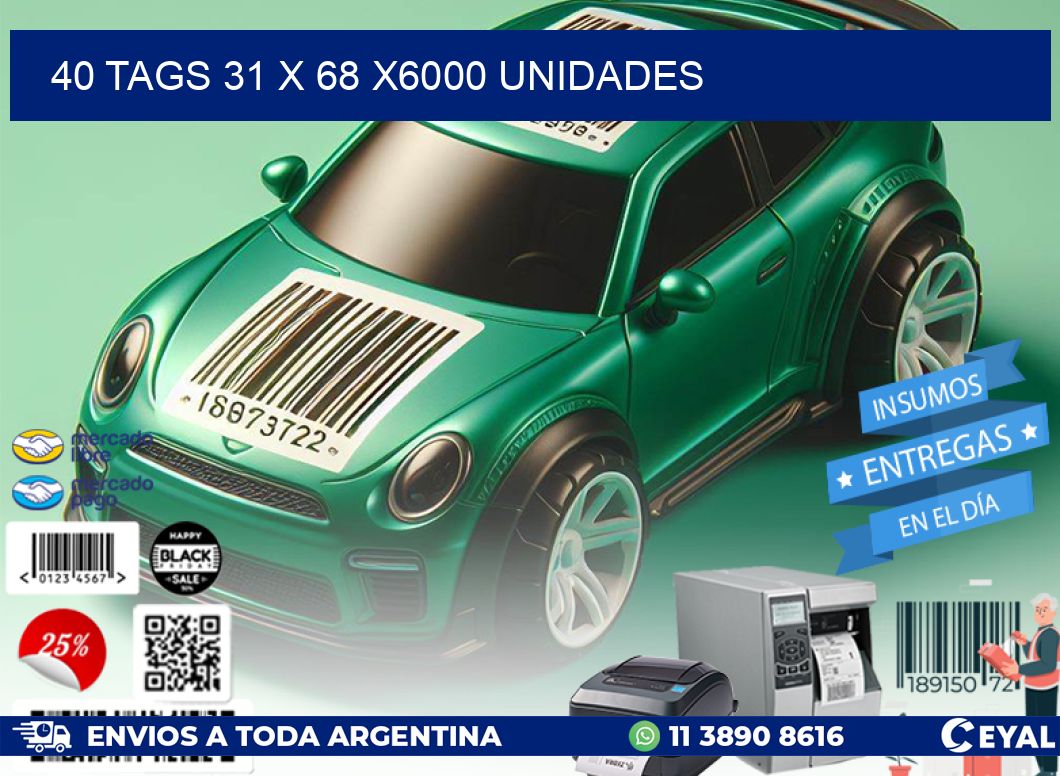 40 TAGS 31 x 68 X6000 UNIDADES