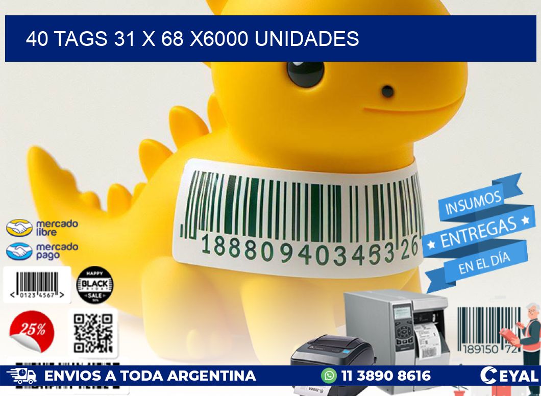 40 TAGS 31 x 68 X6000 UNIDADES