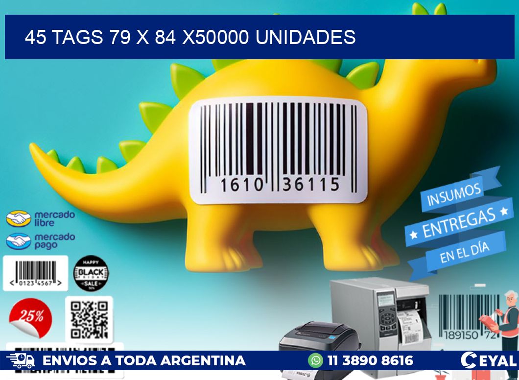 45 TAGS 79 x 84 X50000 UNIDADES