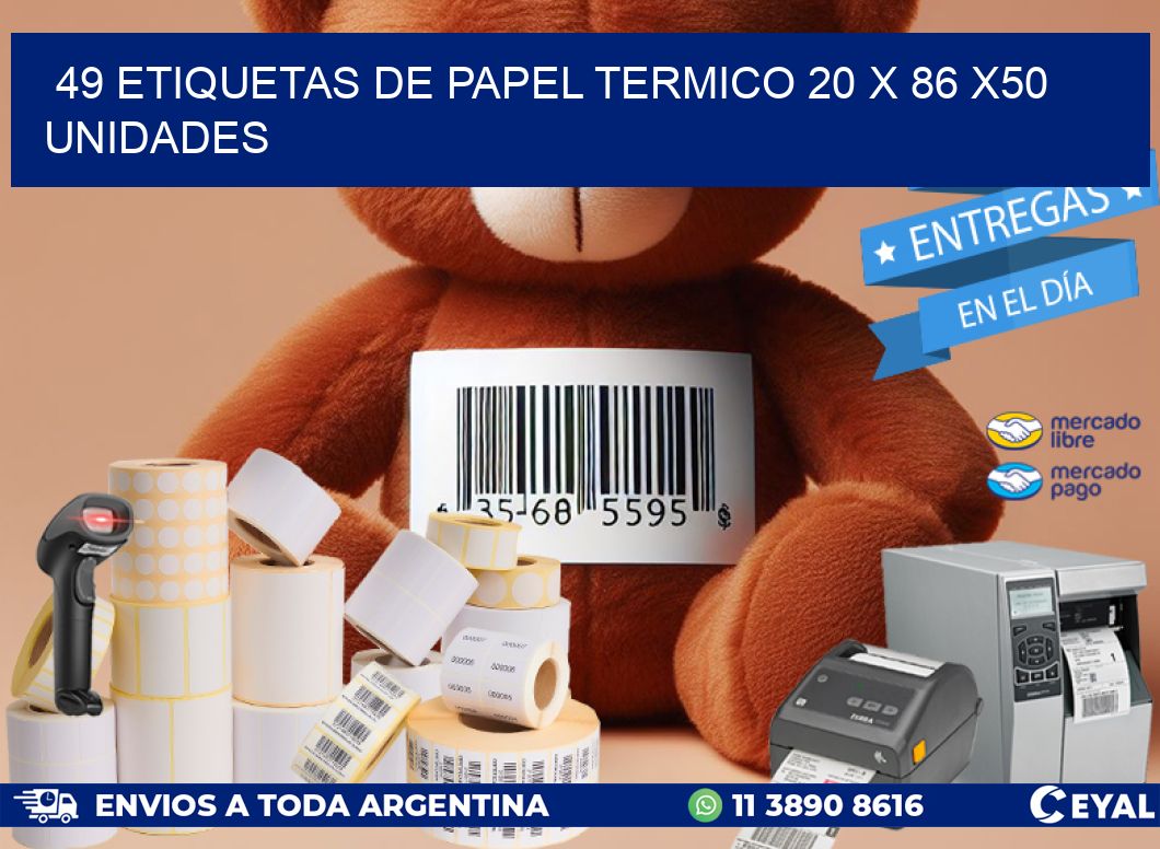 49 ETIQUETAS DE PAPEL TERMICO 20 x 86 x50 UNIDADES