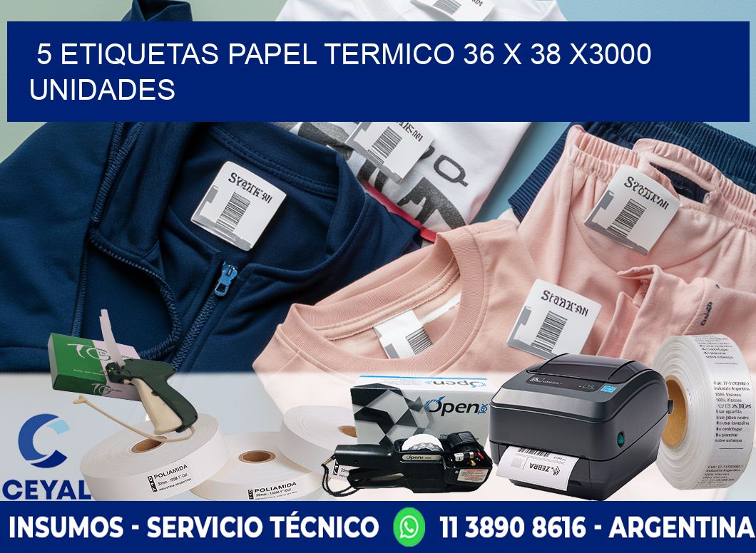 5 ETIQUETAS PAPEL TERMICO 36 x 38 X3000 UNIDADES