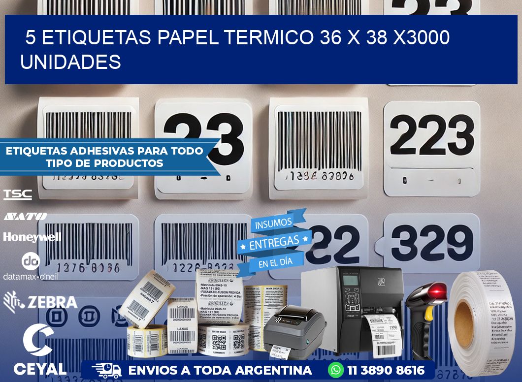 5 ETIQUETAS PAPEL TERMICO 36 x 38 X3000 UNIDADES