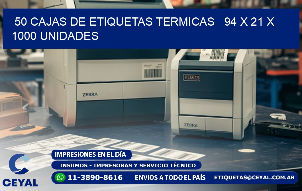 50 CAJAS DE ETIQUETAS TERMICAS   94 x 21 X 1000 UNIDADES