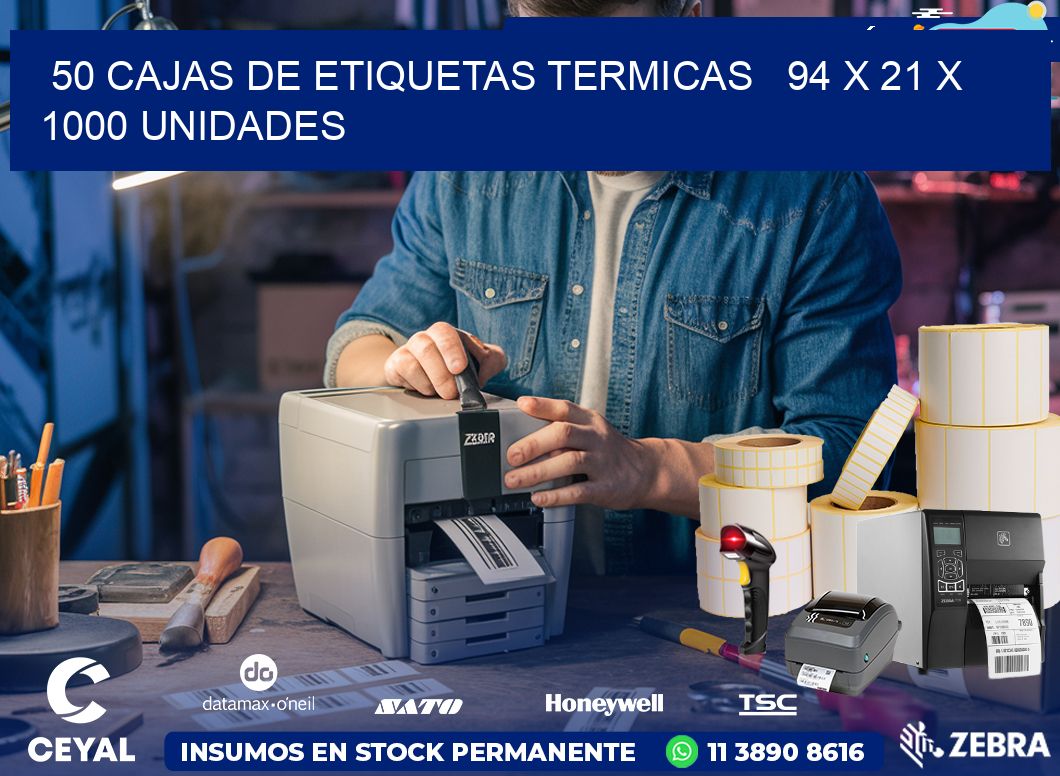 50 CAJAS DE ETIQUETAS TERMICAS   94 x 21 X 1000 UNIDADES