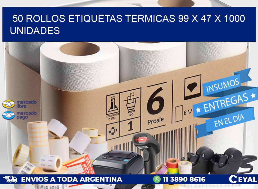 50 ROLLOS ETIQUETAS TERMICAS 99 x 47 X 1000 UNIDADES