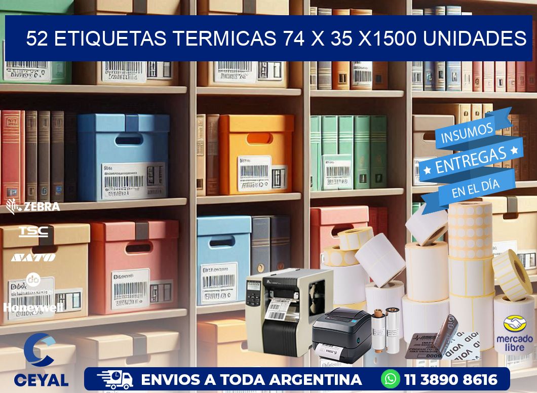 52 ETIQUETAS TERMICAS 74 x 35 X1500 UNIDADES