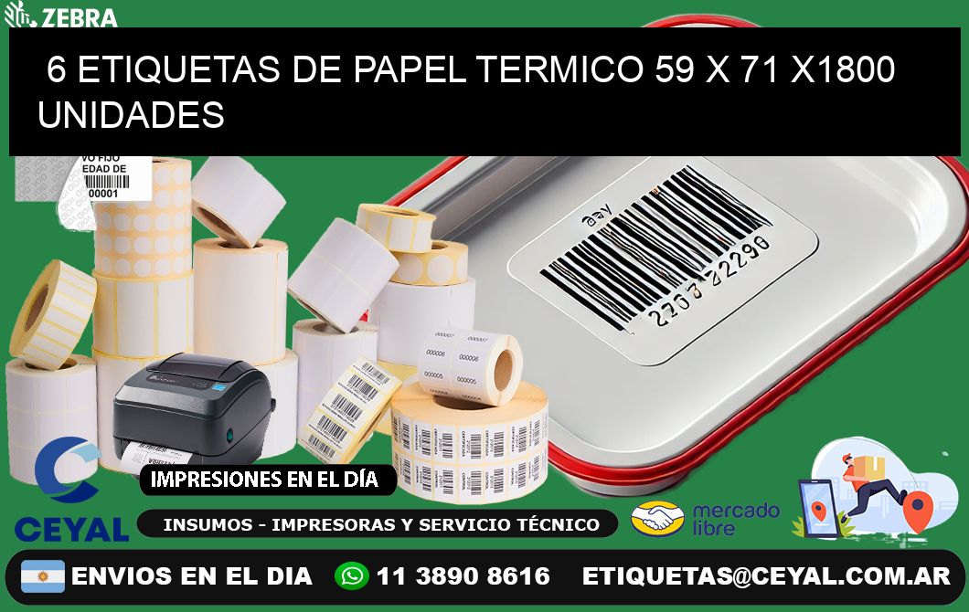 6 ETIQUETAS DE PAPEL TERMICO 59 x 71 X1800 UNIDADES