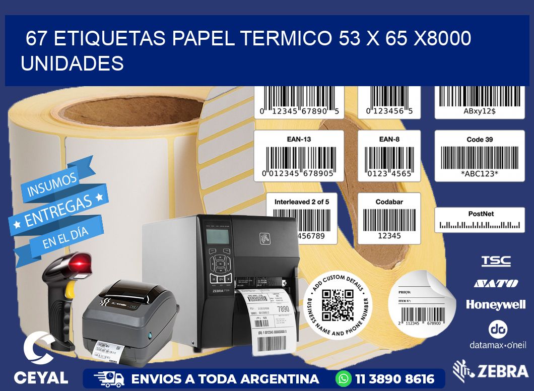 67 ETIQUETAS PAPEL TERMICO 53 x 65 X8000 UNIDADES