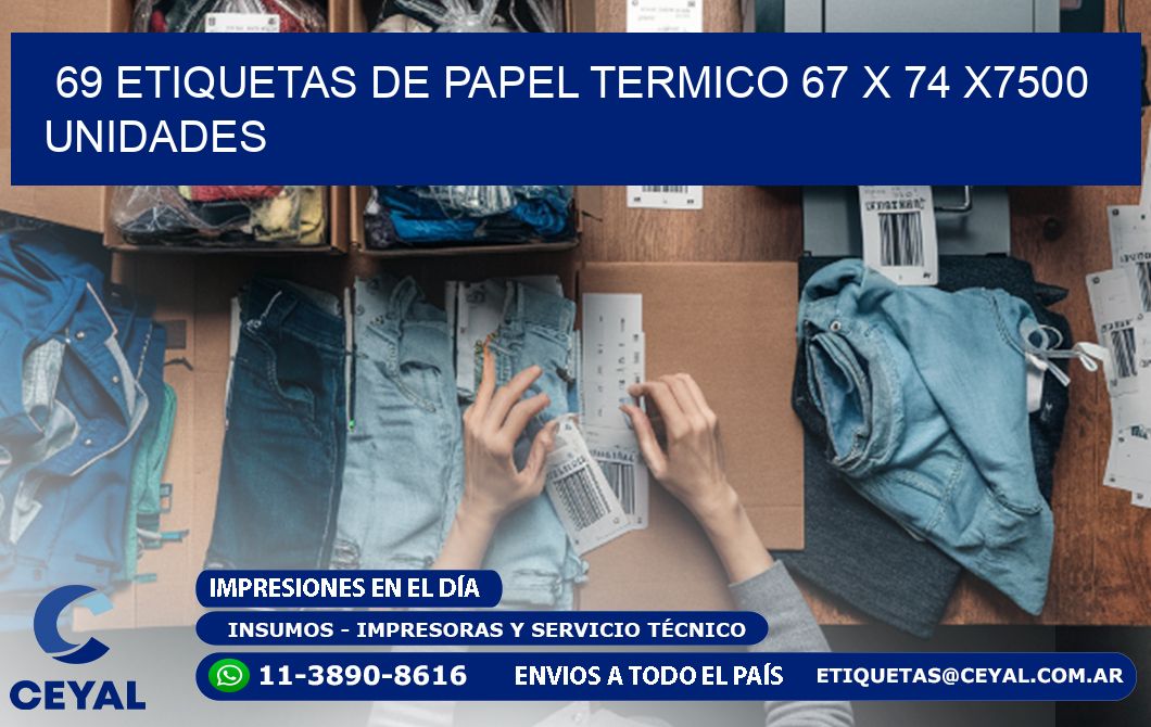 69 ETIQUETAS DE PAPEL TERMICO 67 x 74 X7500 UNIDADES