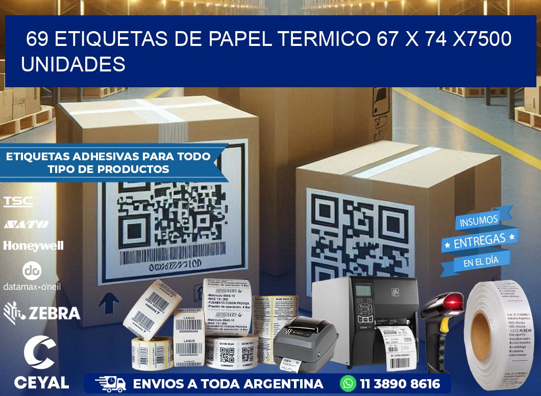 69 ETIQUETAS DE PAPEL TERMICO 67 x 74 X7500 UNIDADES