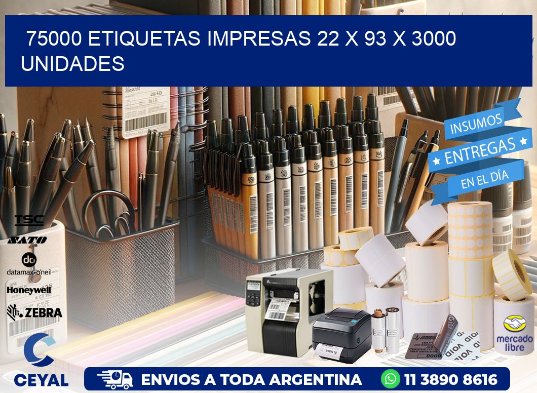 75000 ETIQUETAS IMPRESAS 22 x 93 X 3000 UNIDADES