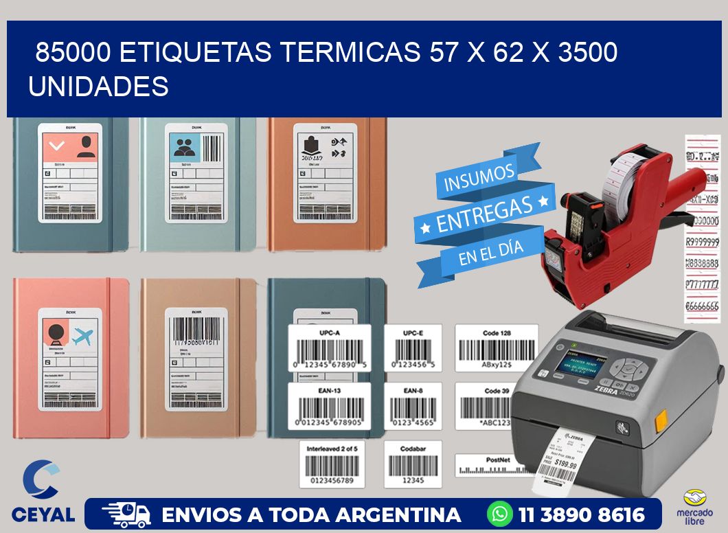 85000 ETIQUETAS TERMICAS 57 x 62 X 3500 UNIDADES