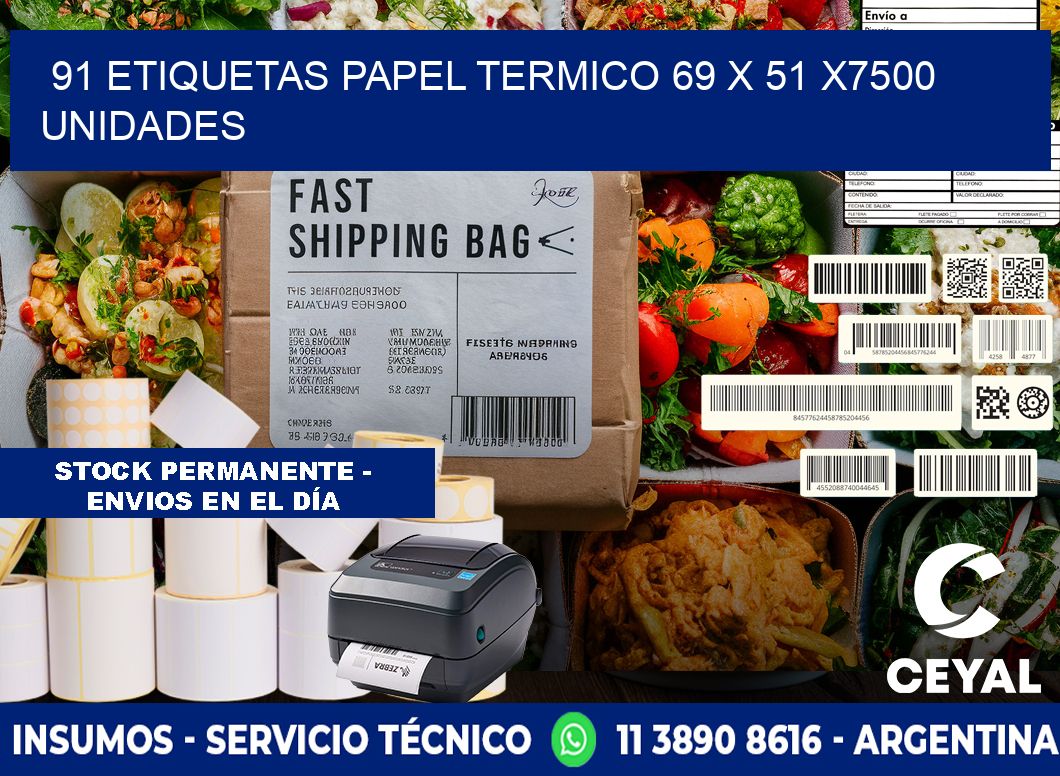 91 ETIQUETAS PAPEL TERMICO 69 x 51 X7500 UNIDADES