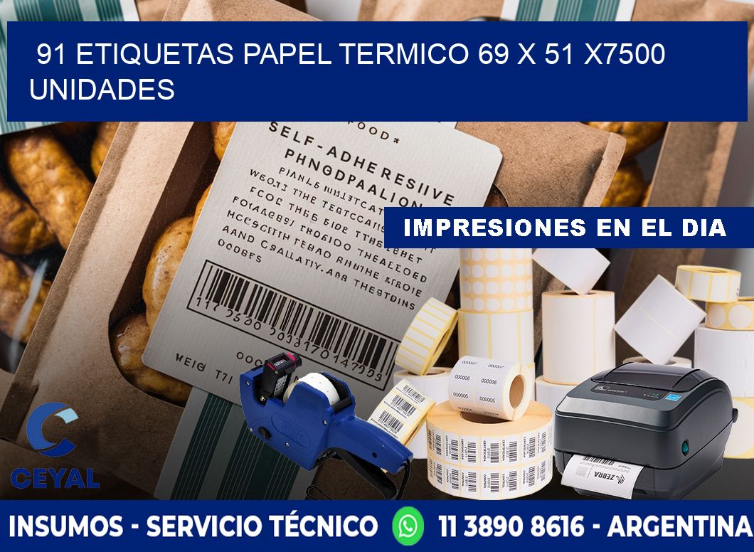 91 ETIQUETAS PAPEL TERMICO 69 x 51 X7500 UNIDADES