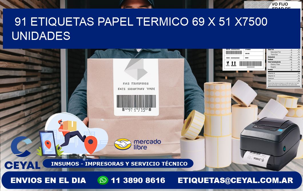 91 ETIQUETAS PAPEL TERMICO 69 x 51 X7500 UNIDADES