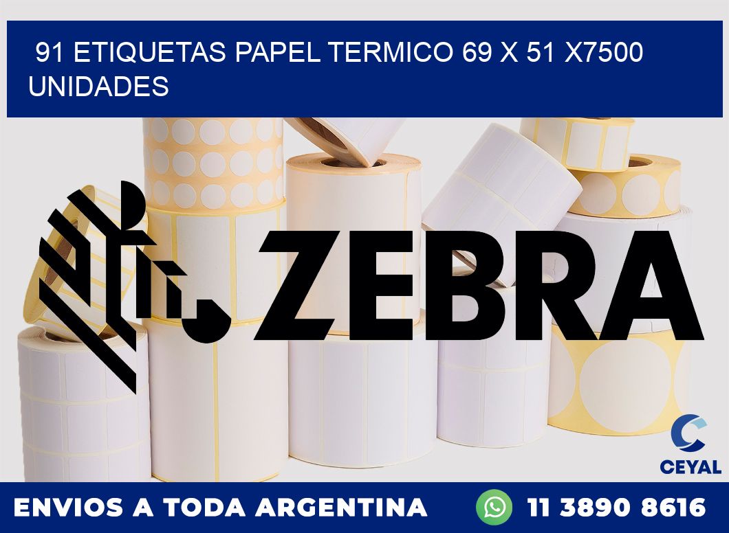 91 ETIQUETAS PAPEL TERMICO 69 x 51 X7500 UNIDADES