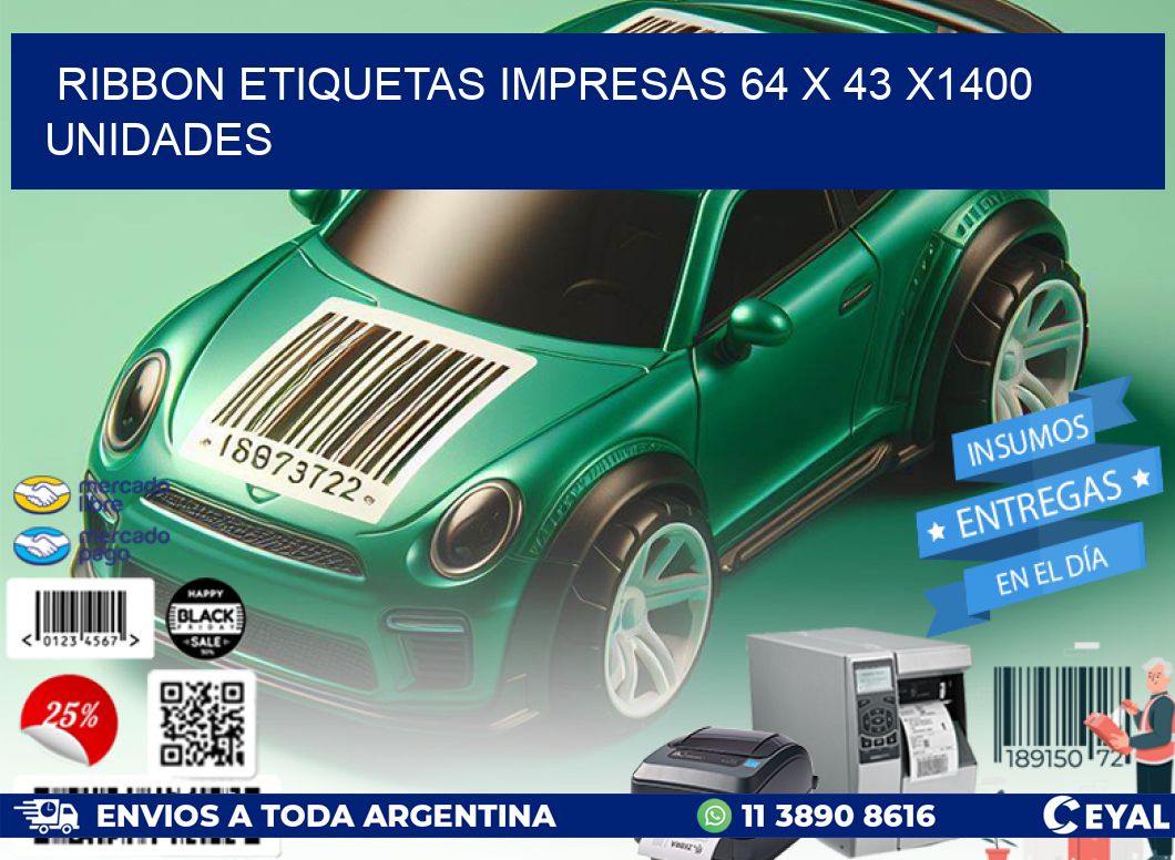 RIBBON ETIQUETAS IMPRESAS 64 x 43 X1400 UNIDADES