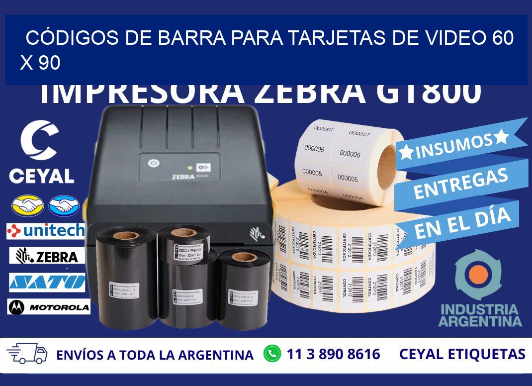 CÓDIGOS DE BARRA PARA TARJETAS DE VIDEO 60 x 90