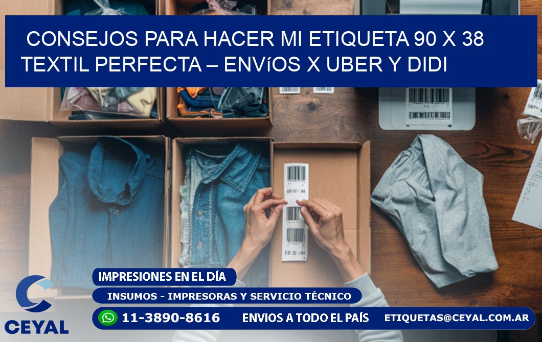 Consejos para hacer mi Etiqueta 90 x 38 textil perfecta – Envíos x Uber y DiDi