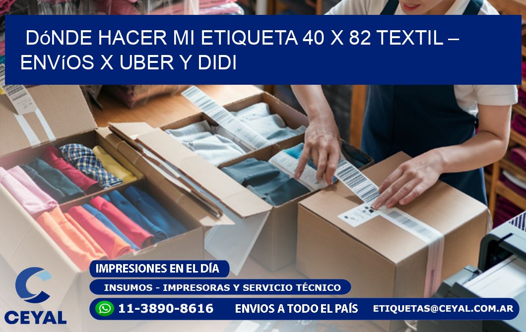 Dónde hacer mi Etiqueta 40 x 82 textil – Envíos x Uber y DiDi