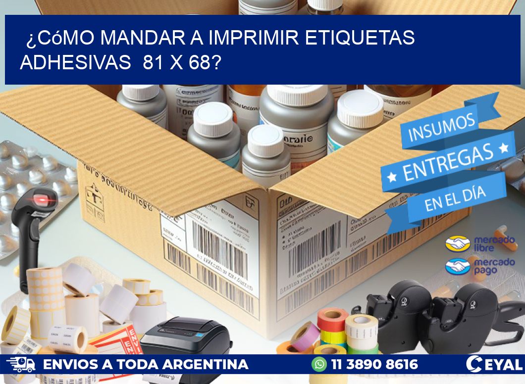 ¿Cómo mandar a imprimir etiquetas adhesivas  81 x 68?