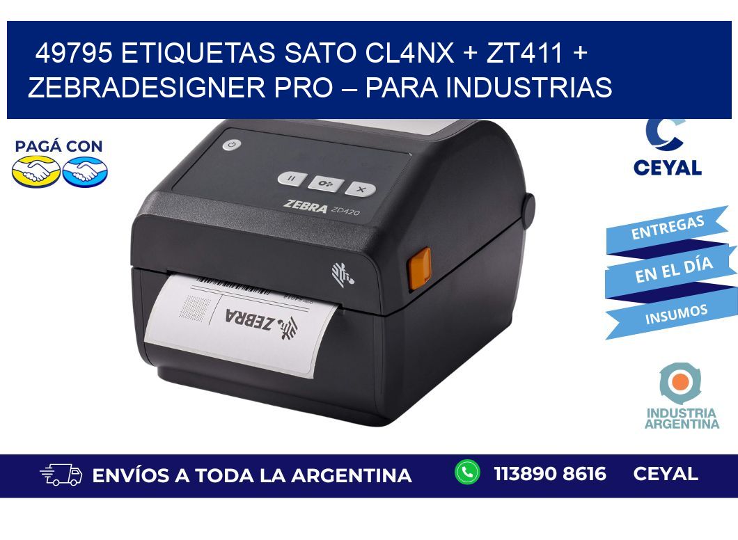 49795 ETIQUETAS SATO CL4NX + ZT411 + ZebraDesigner PRO – Para industrias