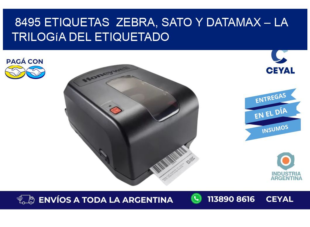 8495 etiquetas  Zebra, SATO y Datamax – La Trilogía del Etiquetado